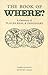 Book of Where: A Gazetteer of Places Real And Imaginary (Collector's Library)