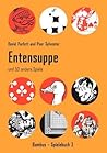 Entensuppe: und 53 andere Spiele (German Edition)