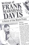 Writings of Frank Marshall Davis: A Voice of the Black Press Writings of Frank Marshall Davis: A Voice of the Black Press