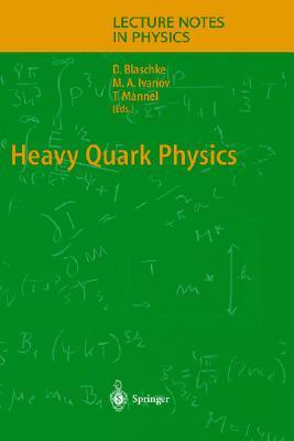 Heavy Quark Physics (Lecture Notes in Physics, 647)
