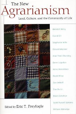 The New Agrarianism: Land, Culture, and the Community of Life (Paperback)