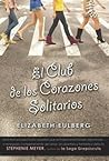 El club de los corazones solitarios by Elizabeth Eulberg