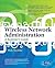 Wireless Network Administration A Beginner's Guide (Network Pro Library)