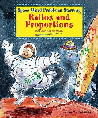 Space Word Problems Starring Ratios and Proportions: Math Word Problems Solved (Library Binding)