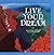 Live Your Dream