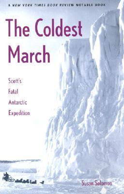 The Coldest March: Scott's Fatal Antarctic Expedition (Paperback)