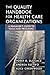The Quality Handbook for Health Care Organizations by Yosef Dlugacz