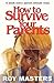 How to Survive Your Parents: A Book Every Parent Should Read