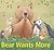 Bear Wants More by Karma Wilson Bear Wants More by Karma Wilson