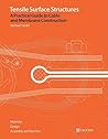 Tensile Surface Structures: A Practical Guide to Cable and Membrane Construction
