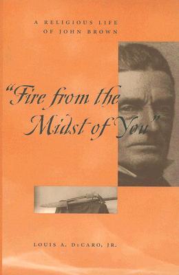 "Fire From the Midst of You": A Religious Life of John Brown (Paperback)