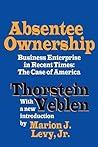 Absentee Ownership: Business Enterprise in Recent Times - The Case of America