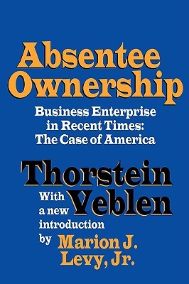 Absentee Ownership: Business Enterprise in Recent Times - The Case of America (Paperback)