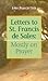 Letters to St. Francis De Sales: Mostly on Prayer