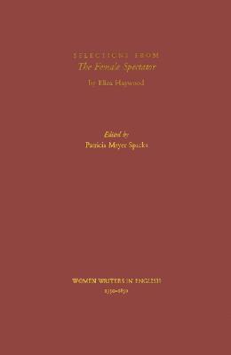 Selections from The Female Spectator (Women Writers in English 1350-1850)