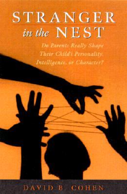 Stranger in the Nest: Do Parents Really Shape Their Child's Personality, Intelligence, or Character? (Hardcover)