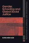 Gender, Schooling and Global Social Justice (Foundations and Futures of Education)