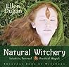 Natural Witchery: Intuitive, Personal & Practical Magick