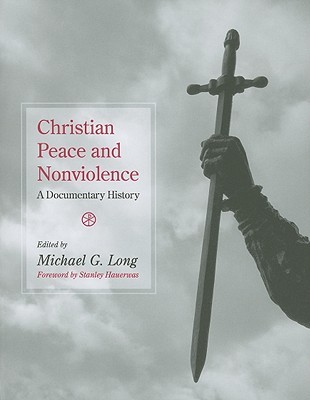 Christian Peace and Nonviolence: A Documentary History (Paperback)