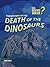 Death of the Dinosaurs (Can Science Solve...?)