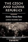 The Czech And Slovak Republics: Nation Versus State (Nations of the Modern World)