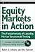 Equity Markets in Action: The Fundamentals of Liquidity, Market Structure & Trading