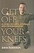 Get Off Your Knees by John   Robinson