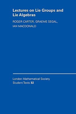 Lectures on Lie Groups and Lie Algebras (London Mathematical Society Student Texts, #32)