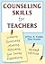 Counseling Skills for Teachers by Jeffrey A. Kottler
