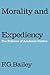 Morality and Expediency by F.G. Bailey