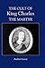 The Cult of King Charles the Martyr (Studies in Modern British Religious History, 7)