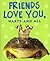 Friends Love You, Warts And All (Mini Book) (Charming Petite Series)