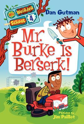 Mr. Burke Is Berserk! (My Weirder School, #4)