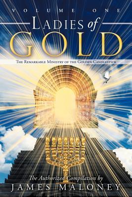 Ladies of Gold Volume One: The Remarkable Ministry of the Golden Candlestick (Paperback)