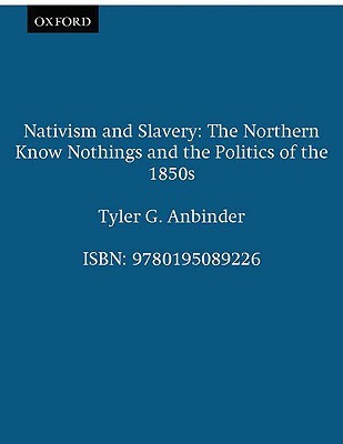 Nativism and Slavery: The Northern Know Nothings and the Politics of the 1850s (Paperback)