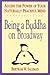 Being a Buddha on Broadway: Access the Power of Your Naturally Peaceful Mind