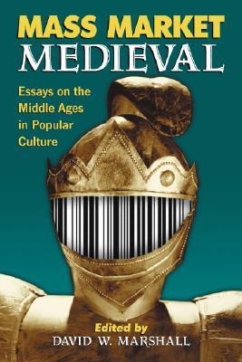 Mass Market Medieval: Essays on the Middle Ages in Popular Culture (Paperback)