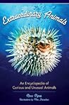 Extraordinary Animals: An Encyclopedia of Curious and Unusual Animals