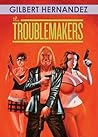 The Troublemakers by Gilbert Hernández