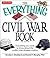 The Everything Civil War Book: Everything you need to know about the conflict that divided a nation