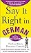 Say It Right In German: The Easy Way to Pronounce Correctly (NTC Foreign Language)