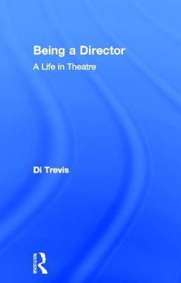 Being a Director: A Life in Theatre (Hardcover)
