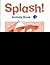 Splash!: Activity Book (Splash)