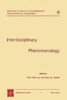 Interdisciplinary Phenomenology (Selected Studies in Phenomenology and Existential Philosophy, 6) Interdisciplinary Phenomenology (Selected Studies in Phenomenology and Existential Philosophy, 6)