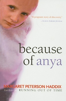 Because Of Anya By Margaret Peterson Haddix Because Of Anya By Margaret Peterson Haddix