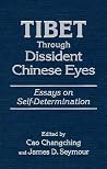 Tibet Through Dissident Chinese Eyes: Essays on Self-determination: Essays on Self-determination (East Gate Reader) Tibet Through Dissident Chinese Eyes: Essays on Self-determination: Essays on Self-determination (East Gate Reader)