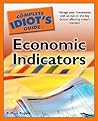 The Complete Idiot's Guide to Economic Indicators