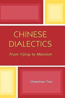 Chinese Dialectics: From Yijing to Marxism (Hardcover)