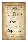 Slavery and Politics in the Early American Republic