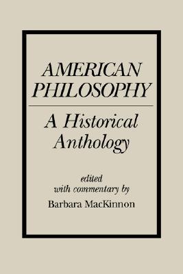 American Philosophy: A Historical Anthology (Philosophy (Dis))